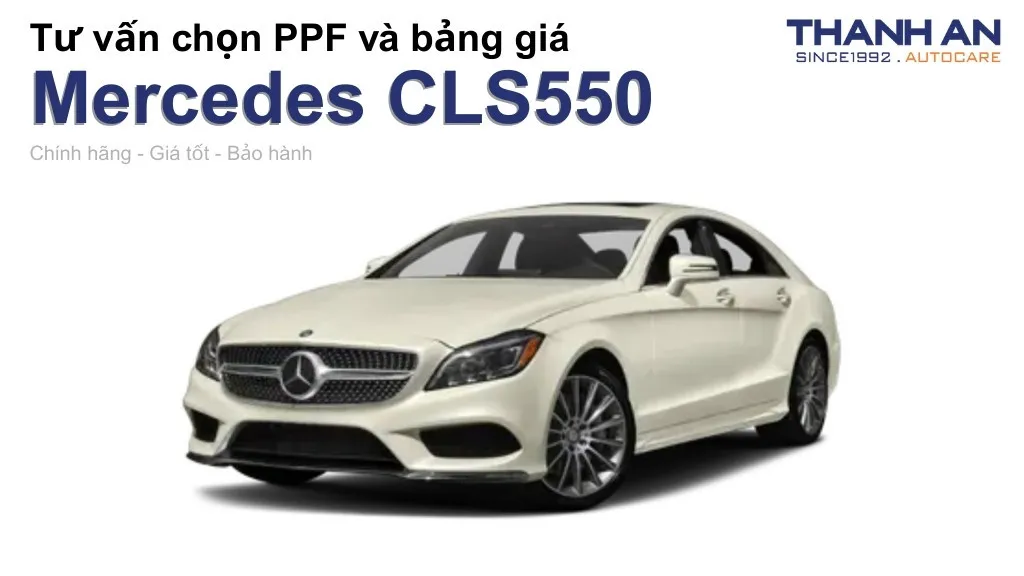 Dán PPF xe Mercedes CLS550 loại nào tốt? Bảng giá mới nhất