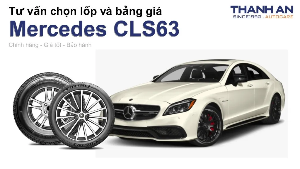 Lốp xe Mercedes CLS63 giá bao nhiêu? Sử dụng các kích thước nào?