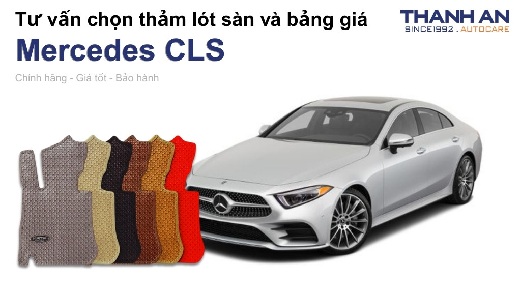 Thảm lót sàn xe Mercedes CLS loại nào tốt? Bảng giá mới nhất