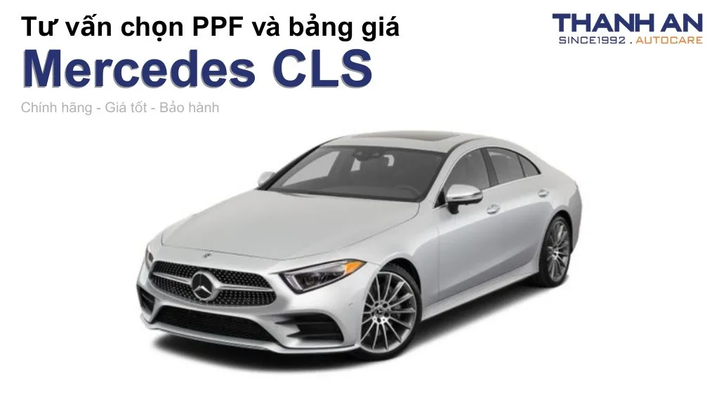 Dán PPF xe Mercedes CLS loại nào tốt? Bảng giá mới nhất
