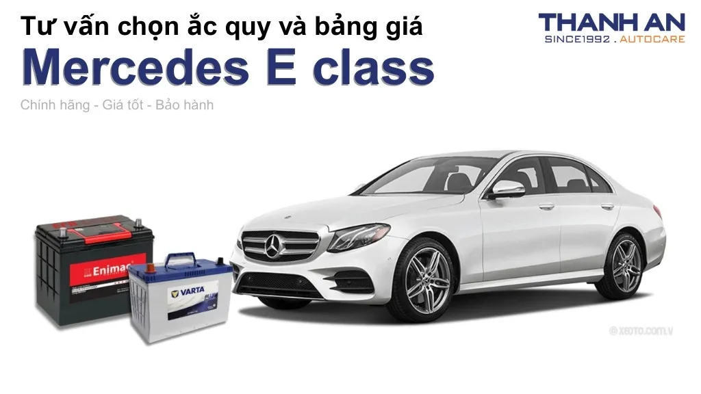 Bình ắc quy xe Mercedes E class loại nào tốt? Bảng giá mới nhất