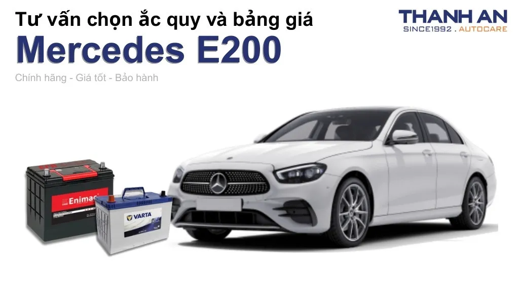 Bình ắc quy xe Mercedes E200 loại nào tốt? Bảng giá mới nhất