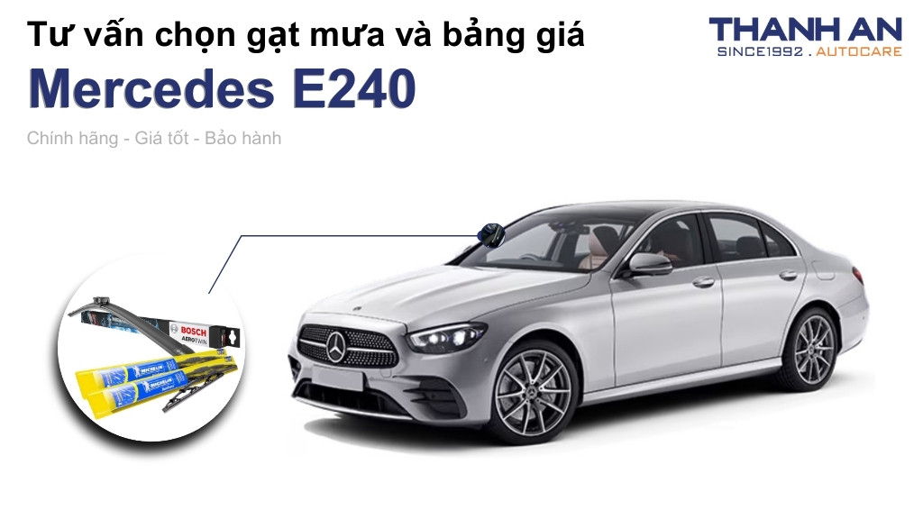 Gạt mưa xe Mercedes E240 loại nào tốt? Bảng giá mới nhất