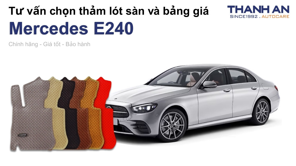 Thảm lót sàn xe Mercedes E240 loại nào tốt? Bảng giá mới nhất