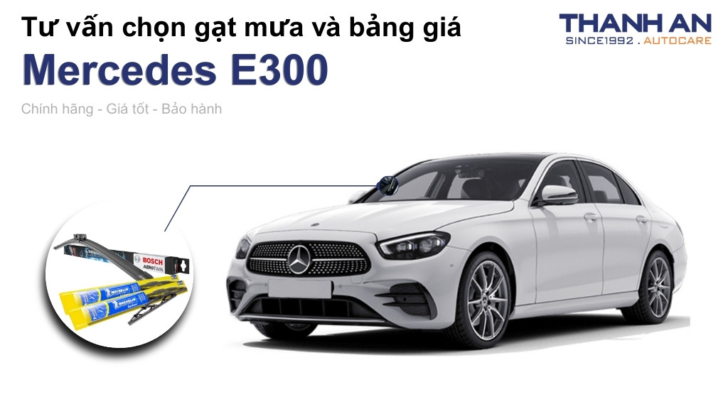 Gạt mưa xe Mercedes E300 loại nào tốt? Bảng giá mới nhất