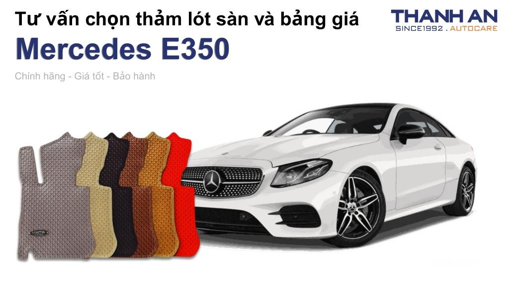Thảm lót sàn xe Mercedes E350 loại nào tốt? Bảng giá mới nhất