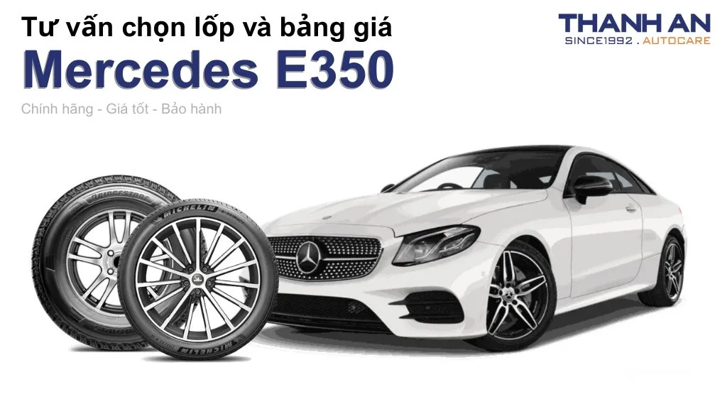 Lốp xe Mercedes E350 giá bao nhiêu? Sử dụng các kích thước nào?