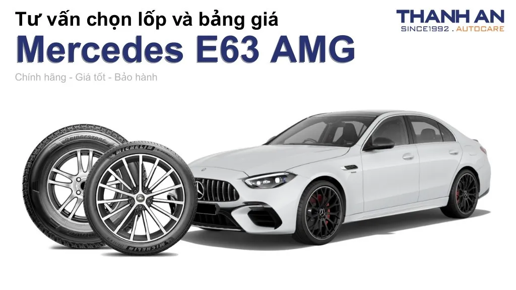 Lốp xe Mercedes E63 AMG giá bao nhiêu? Sử dụng các kích thước nào?