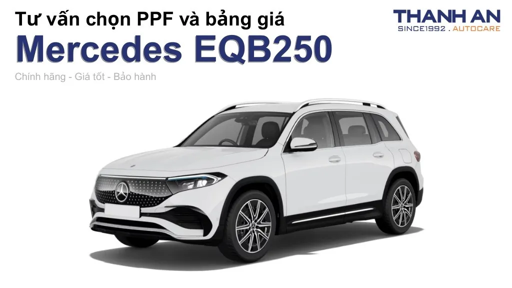 Dán PPF xe Mercedes EQB250 loại nào tốt? Bảng giá mới nhất