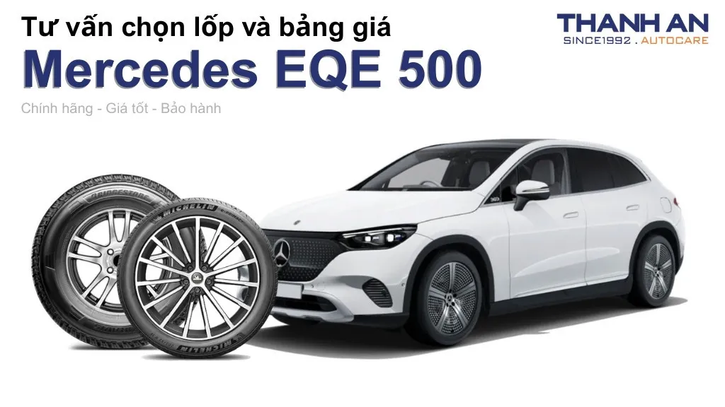 Lốp xe Mercedes EQE 500 giá bao nhiêu? Sử dụng các kích thước nào?