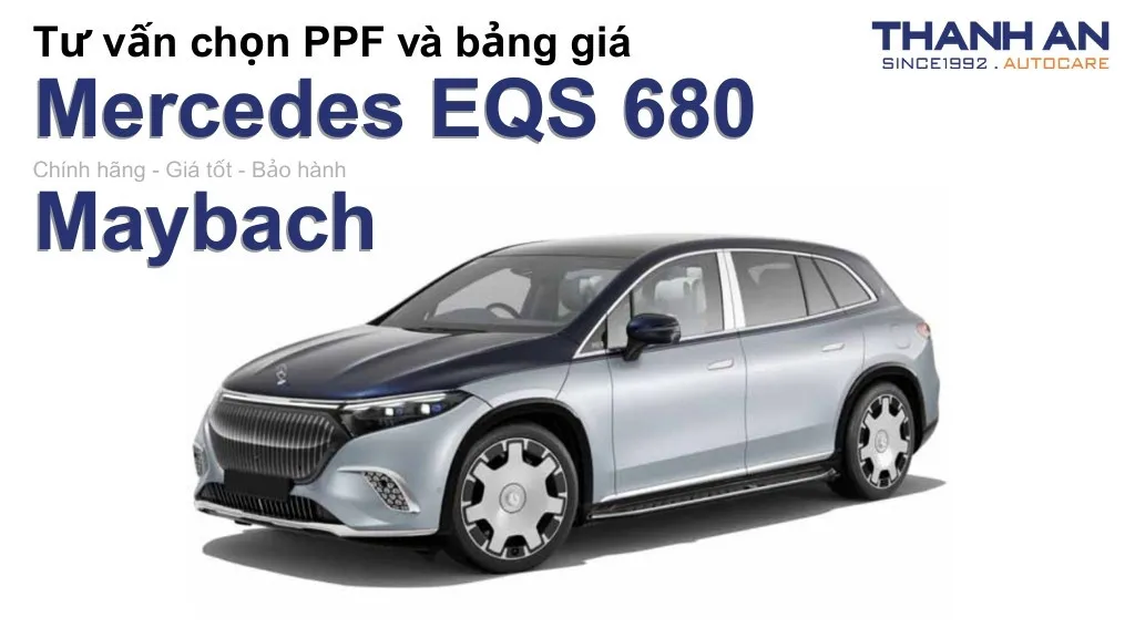 Dán PPF xe Mercedes EQS 680 Maybach loại nào tốt? Bảng giá mới nhất