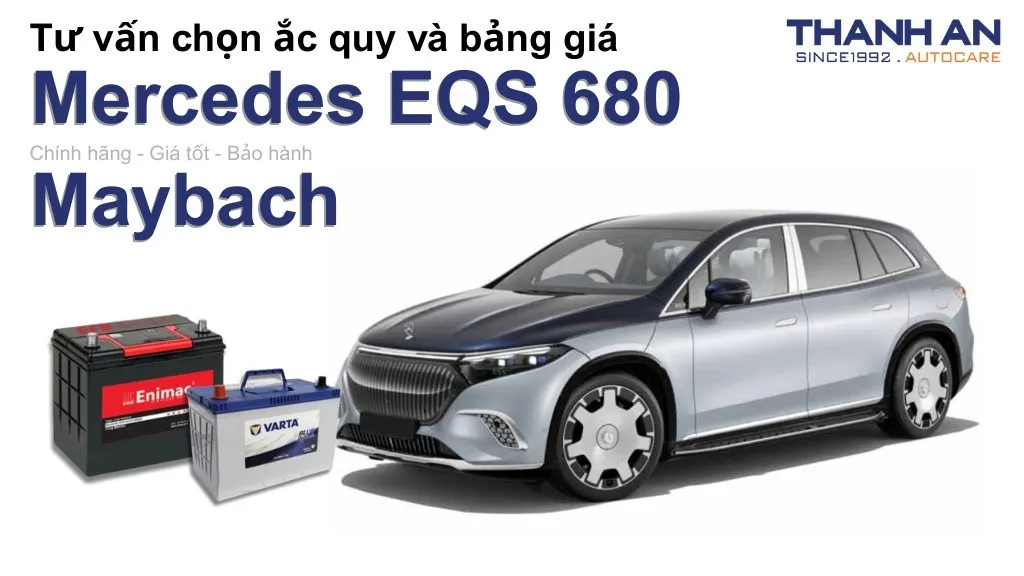 Bình ắc quy xe Mercedes EQS 680 Maybach loại nào tốt? Bảng giá mới nhất