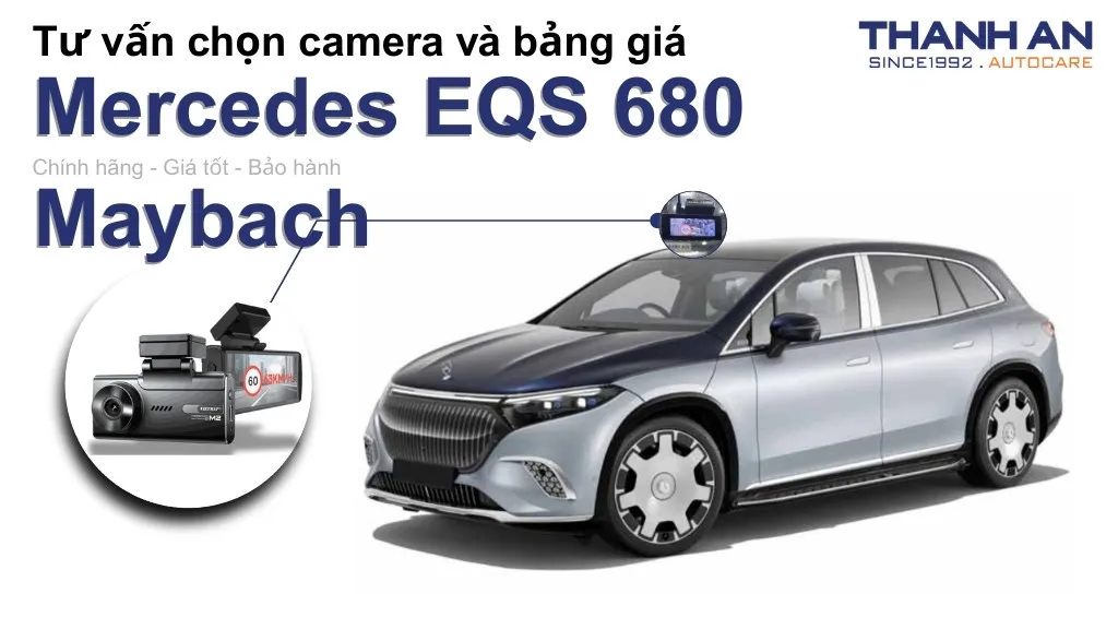 Camera hành trình xe Mercedes EQS 680 Maybach loại nào tốt? Bảng giá mới nhất