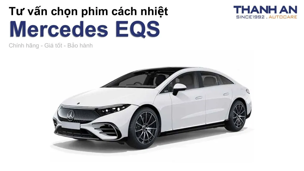Dán phim cách nhiệt xe Mercedes EQS loại nào tốt? Bảng giá mới nhất