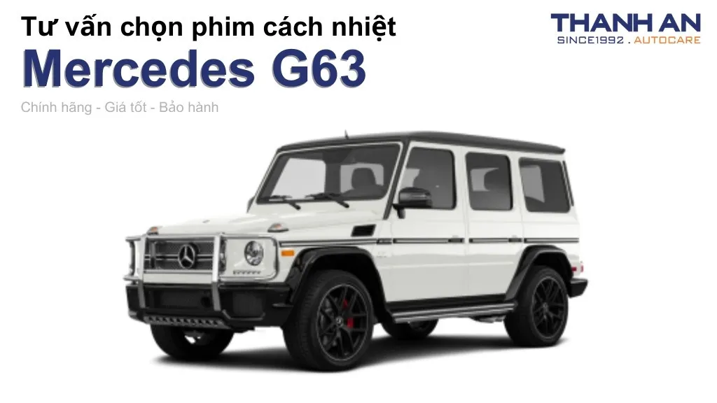 Dán phim cách nhiệt xe Mercedes G63 loại nào tốt? Bảng giá mới nhất