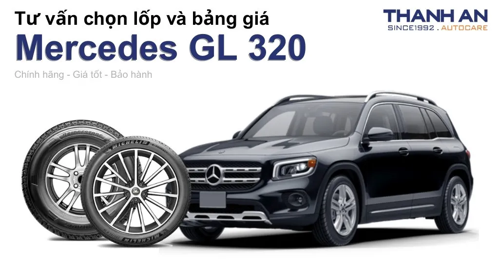 Lốp xe Mercedes GL 320 giá bao nhiêu? Sử dụng các kích thước nào?