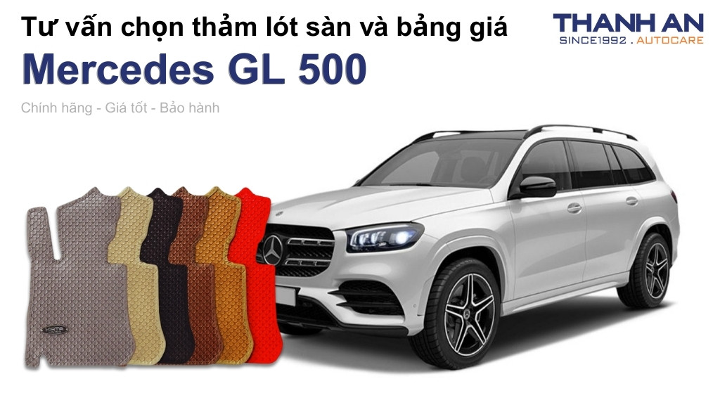 Thảm lót sàn xe Mercedes GL 500 loại nào tốt? Bảng giá mới nhất