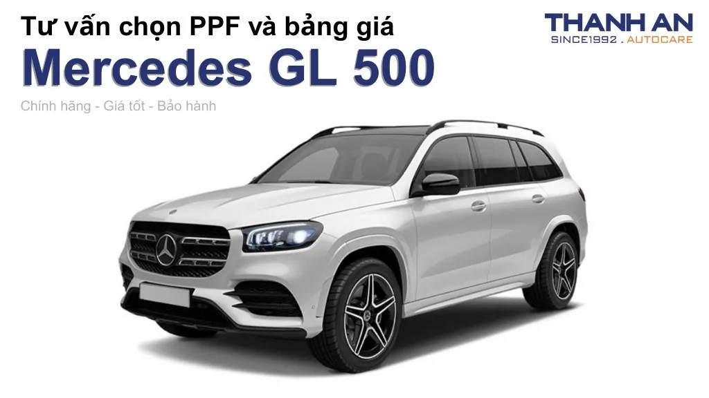 Dán PPF xe Mercedes GL 500 loại nào tốt? Bảng giá mới nhất