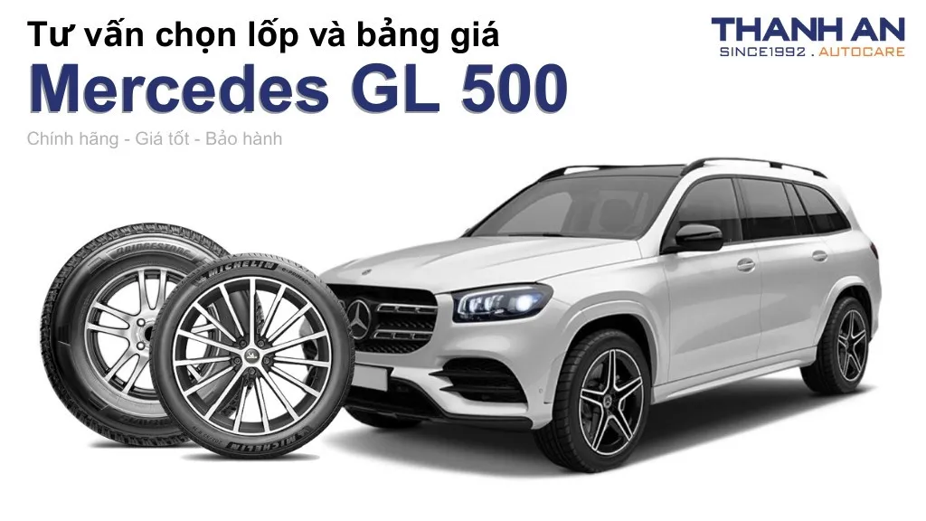 Lốp xe Mercedes GL 500 giá bao nhiêu? Sử dụng các kích thước nào?