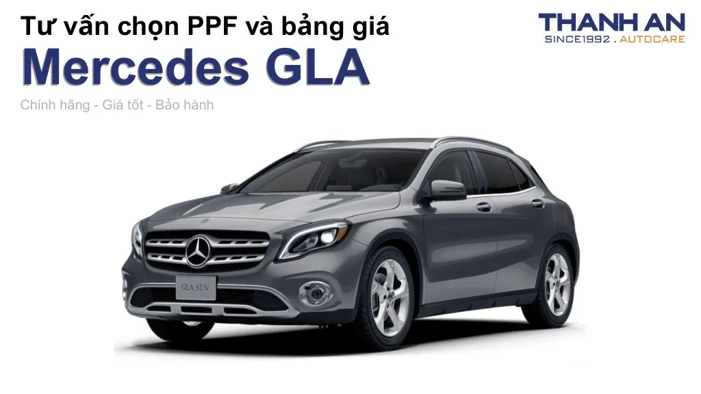 Dán PPF xe Mercedes GLA loại nào tốt? Bảng giá mới nhất