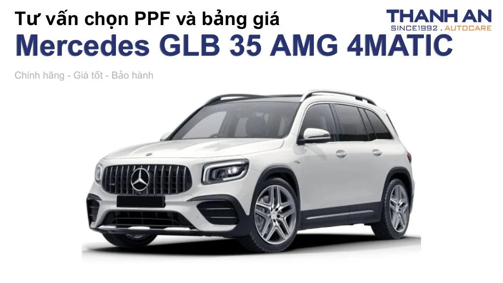 Dán PPF xe Mercedes GLB 35 AMG 4MATIC loại nào tốt? Bảng giá mới nhất