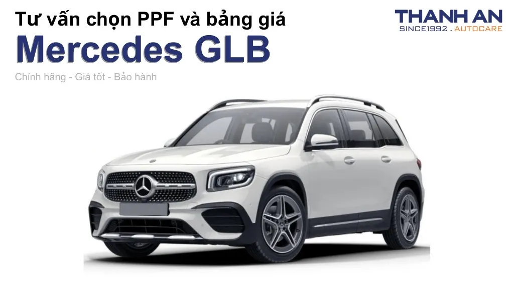 Dán PPF xe Mercedes GLB loại nào tốt? Bảng giá mới nhất