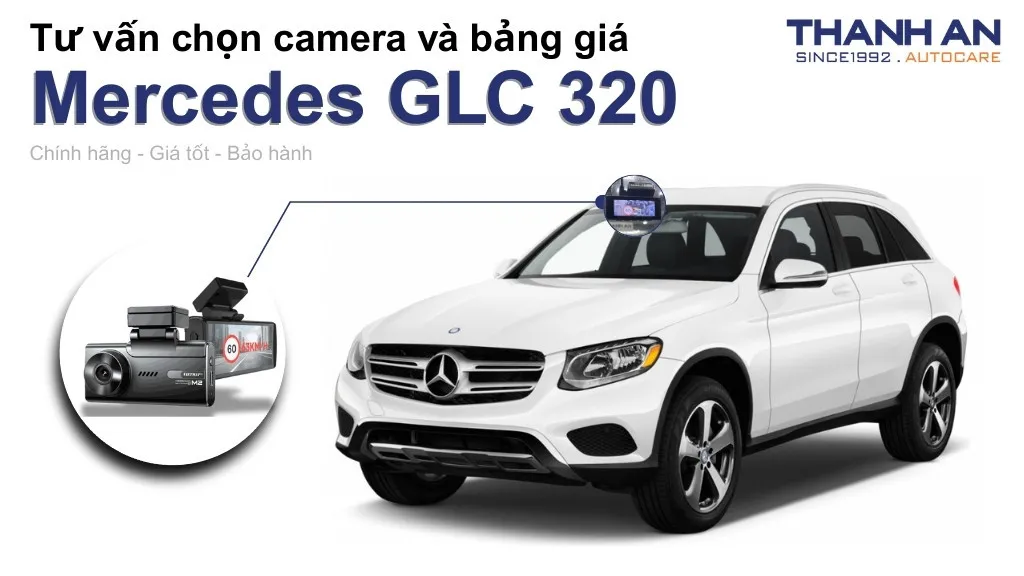 Camera hành trình xe Mercedes GLC 320 loại nào tốt? Bảng giá mới nhất