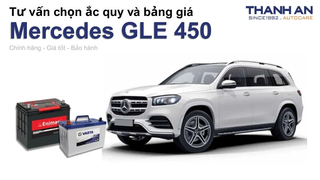 Bình ắc quy xe Mercedes GLE 450 loại nào tốt? Bảng giá mới nhất