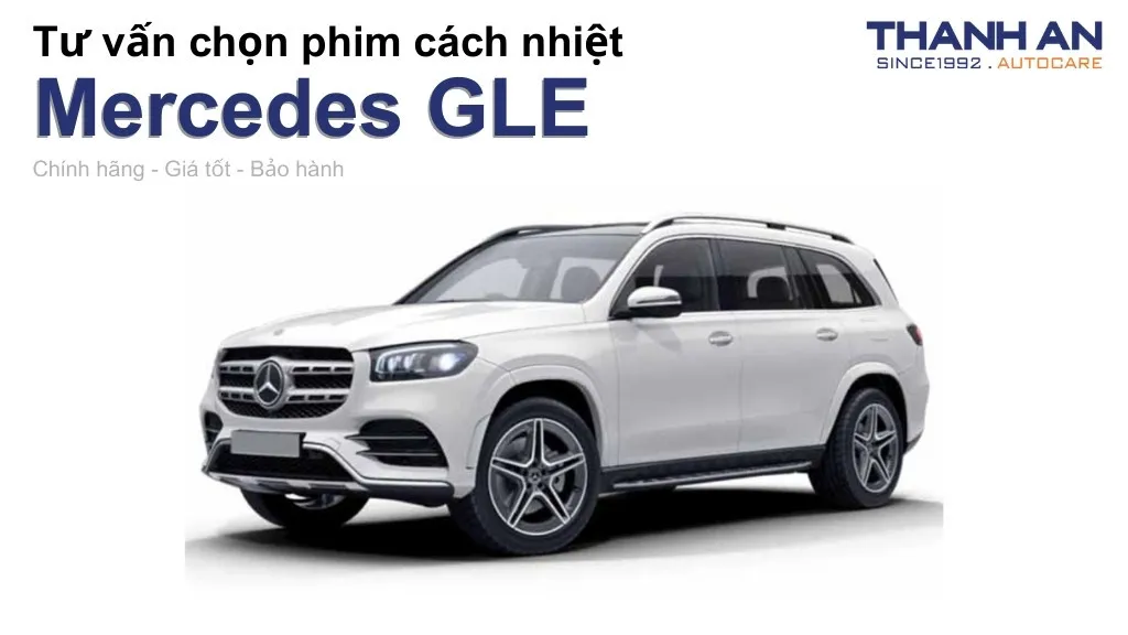 Dán phim cách nhiệt xe Mercedes GLE loại nào tốt? Bảng giá mới nhất