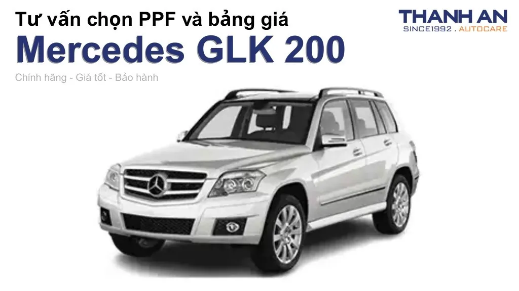 Dán PPF xe Mercedes GLK 200 loại nào tốt? Bảng giá mới nhất