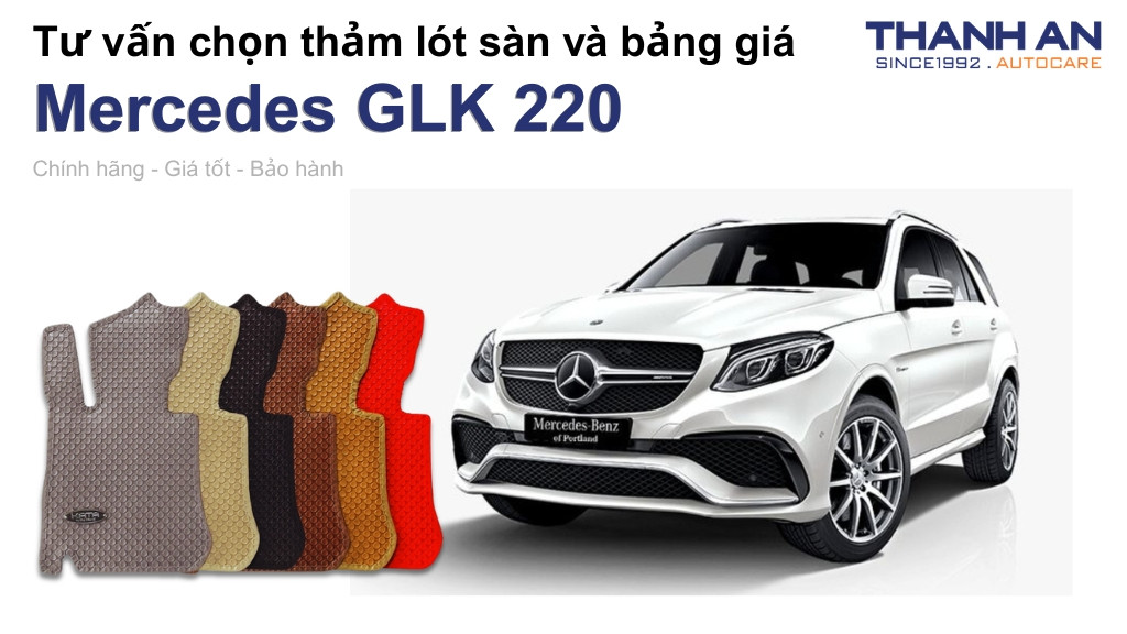 Thảm lót sàn xe Mercedes GLK 220 loại nào tốt? Bảng giá mới nhất