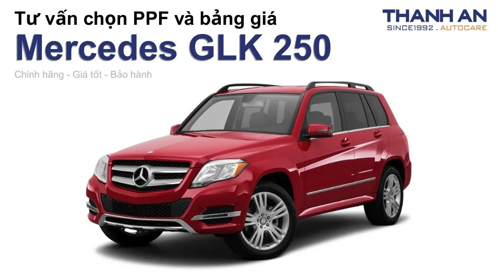 Dán PPF xe Mercedes GLK 250 loại nào tốt? Bảng giá mới nhất