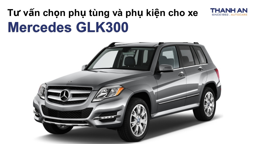 Phụ tùng và phụ kiện xe Mercedes GLK300