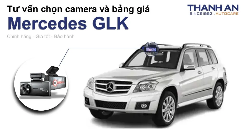 Camera hành trình xe Mercedes GLK loại nào tốt? Bảng giá mới nhất