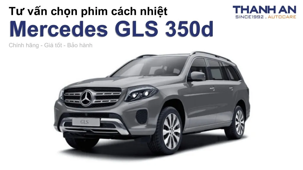 Dán phim cách nhiệt xe Mercedes GLS 350d loại nào tốt? Bảng giá mới nhất