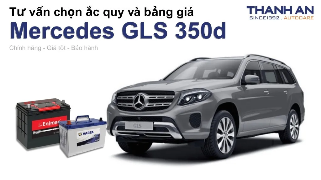 Bình ắc quy xe Mercedes GLS 350d loại nào tốt? Bảng giá mới nhất