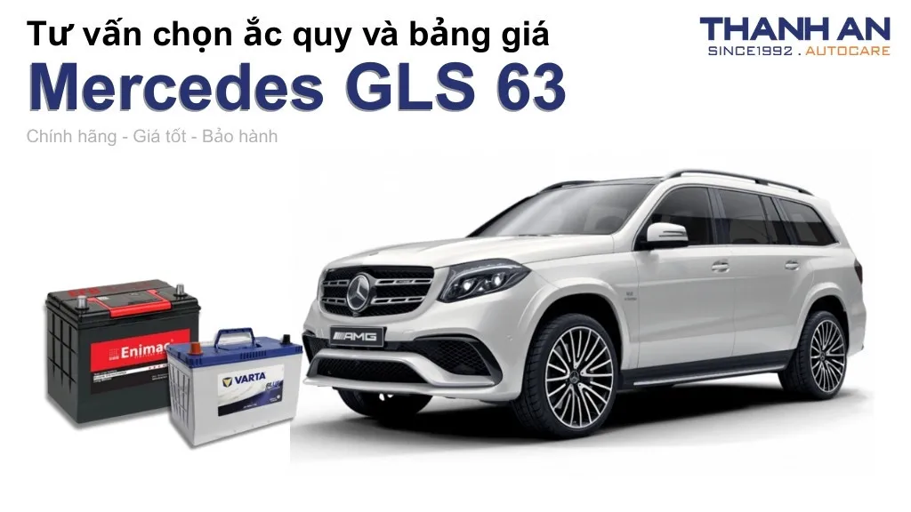 Bình ắc quy xe Mercedes GLS 63 loại nào tốt? Bảng giá mới nhất