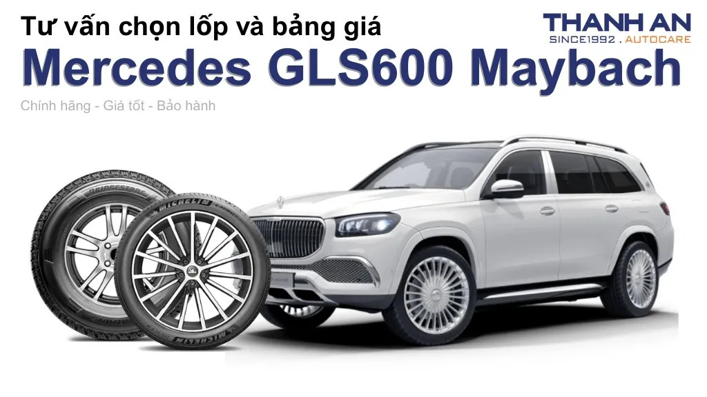 Lốp xe Mercedes GLS600 Maybach giá bao nhiêu? Sử dụng các kích thước nào?