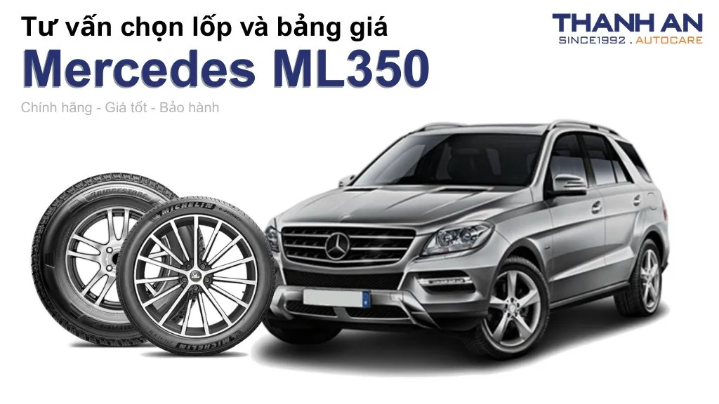 Lốp xe Mercedes ML350 giá bao nhiêu? Sử dụng các kích thước nào?