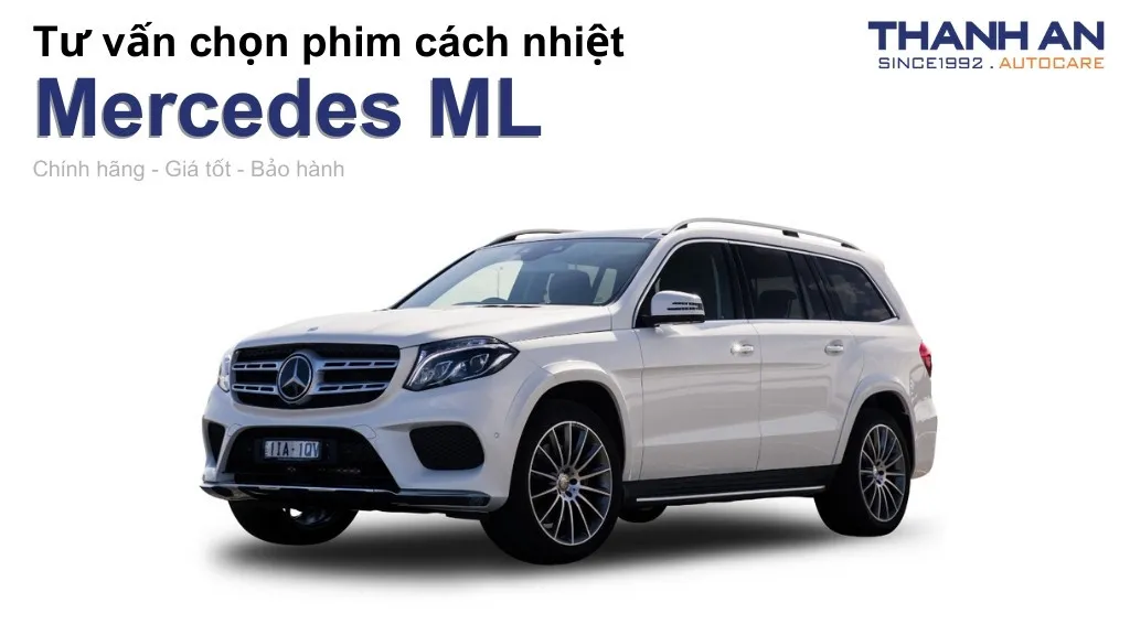 Dán phim cách nhiệt xe Mercedes ML loại nào tốt? Bảng giá mới nhất