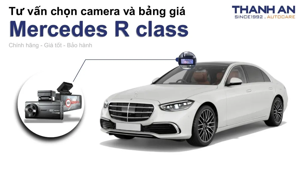 Camera hành trình xe Mercedes R class loại nào tốt? Bảng giá mới nhất