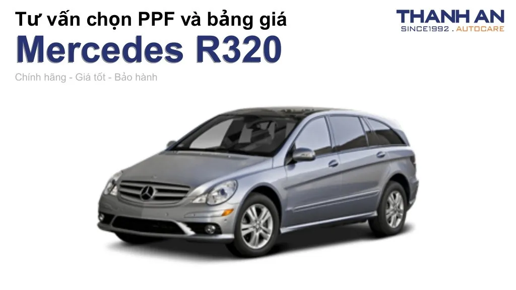 Dán PPF xe Mercedes R320 loại nào tốt? Bảng giá mới nhất