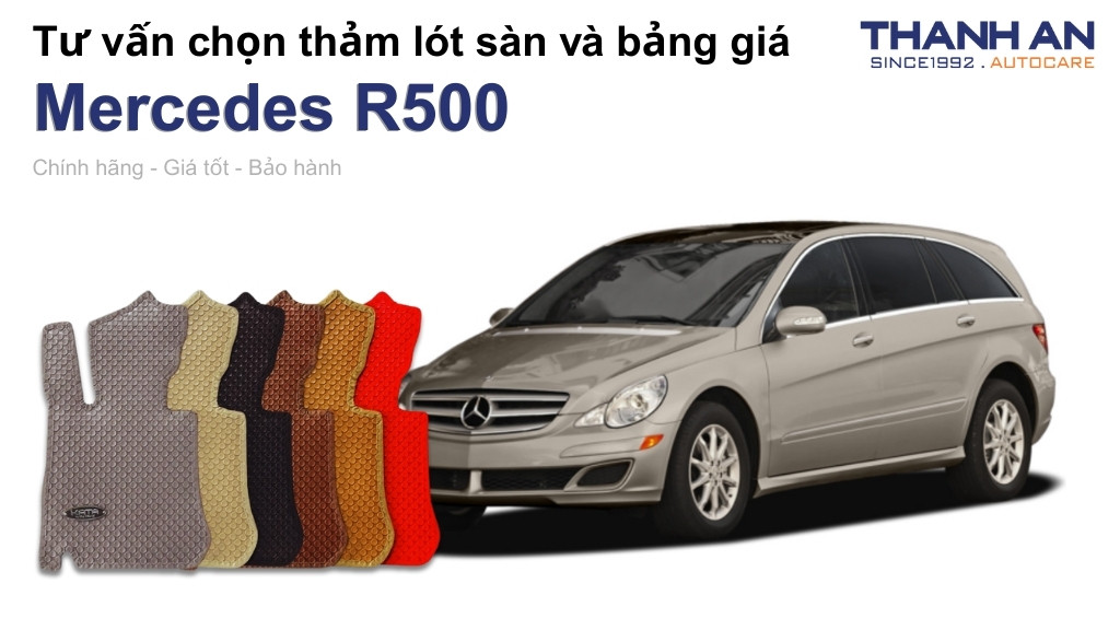 Thảm lót sàn xe Mercedes R500 loại nào tốt? Bảng giá mới nhất