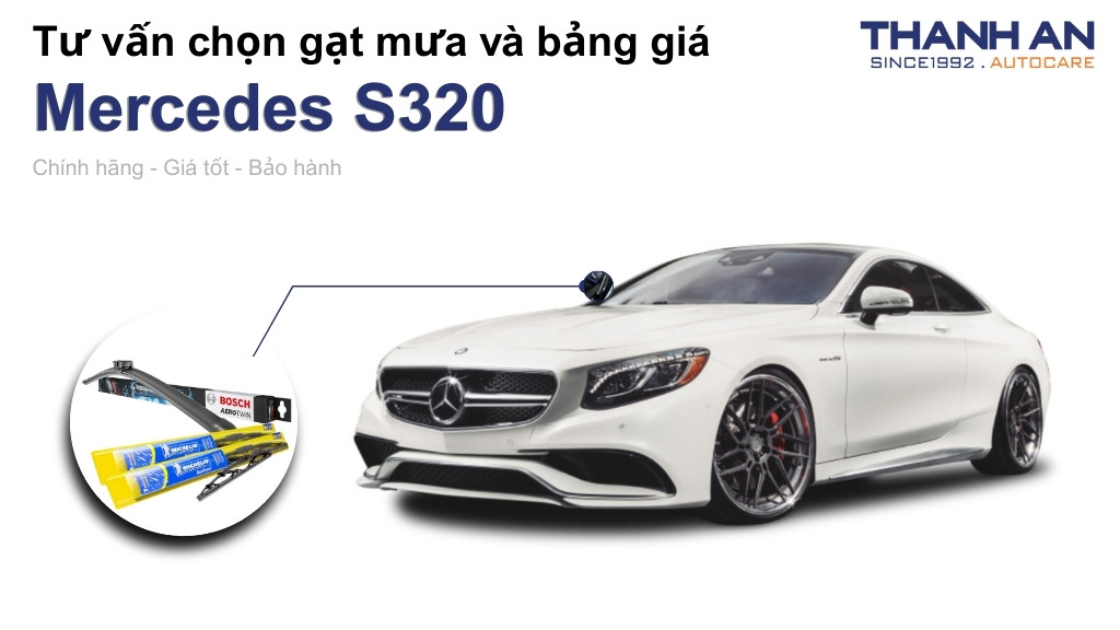 Gạt mưa xe Mercedes S320 loại nào tốt? Bảng giá mới nhất