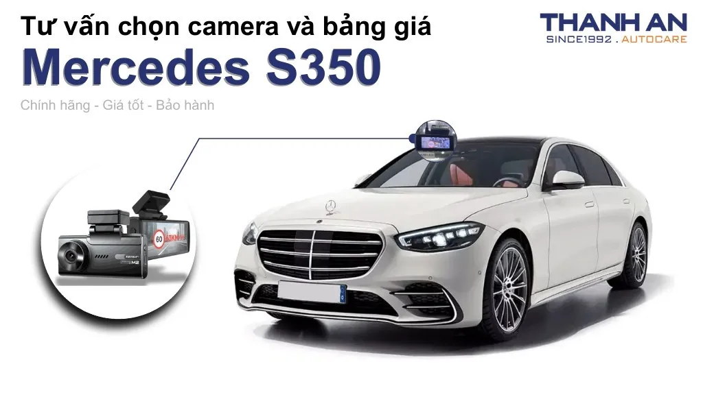 Camera hành trình xe Mercedes S350 loại nào tốt? Bảng giá mới nhất