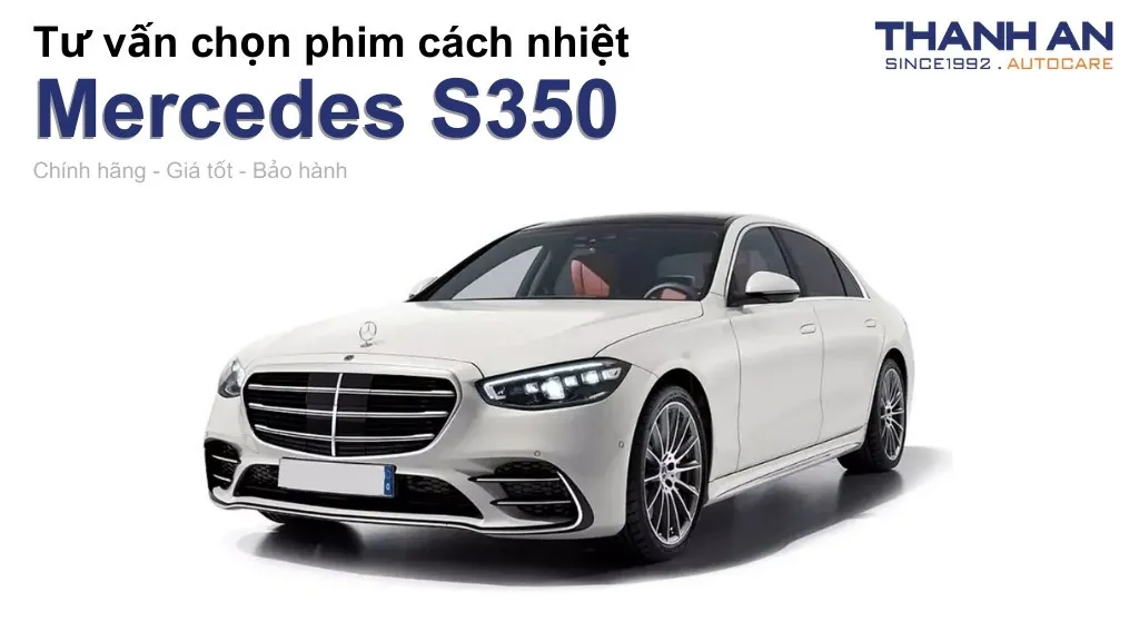 Dán phim cách nhiệt xe Mercedes S350 loại nào tốt? Bảng giá mới nhất