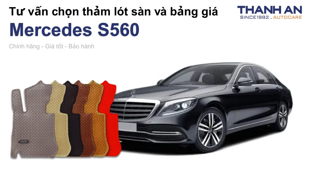 Thảm lót sàn xe Mercedes S560 loại nào tốt? Bảng giá mới nhất