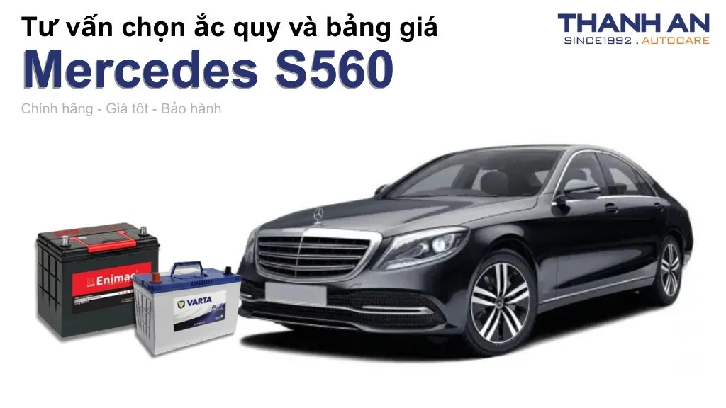 Bình ắc quy xe Mercedes S560 loại nào tốt? Bảng giá mới nhất
