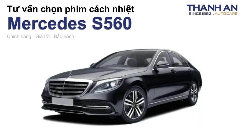 Dán phim cách nhiệt xe Mercedes S560 loại nào tốt? Bảng giá mới nhất