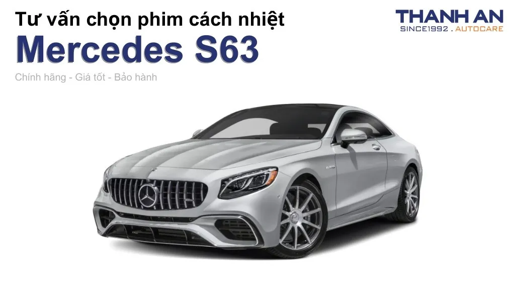 Dán phim cách nhiệt xe Mercedes S63 loại nào tốt? Bảng giá mới nhất